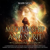 Mediumship_and_Spirit_Communication__A_Comprehensive_Guide_to_Psychic_Development__Shamanism__Spi